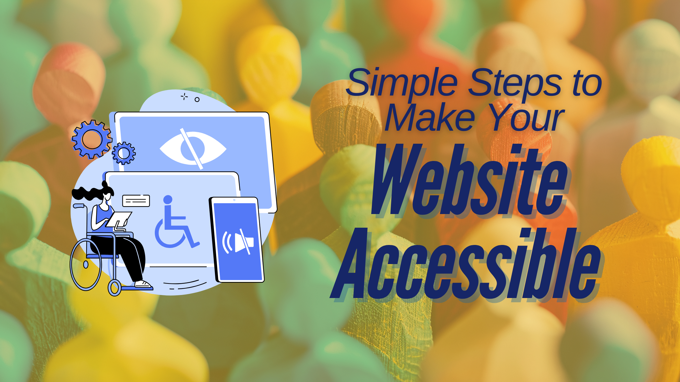 Simple Steps to Make Your Website Accessible