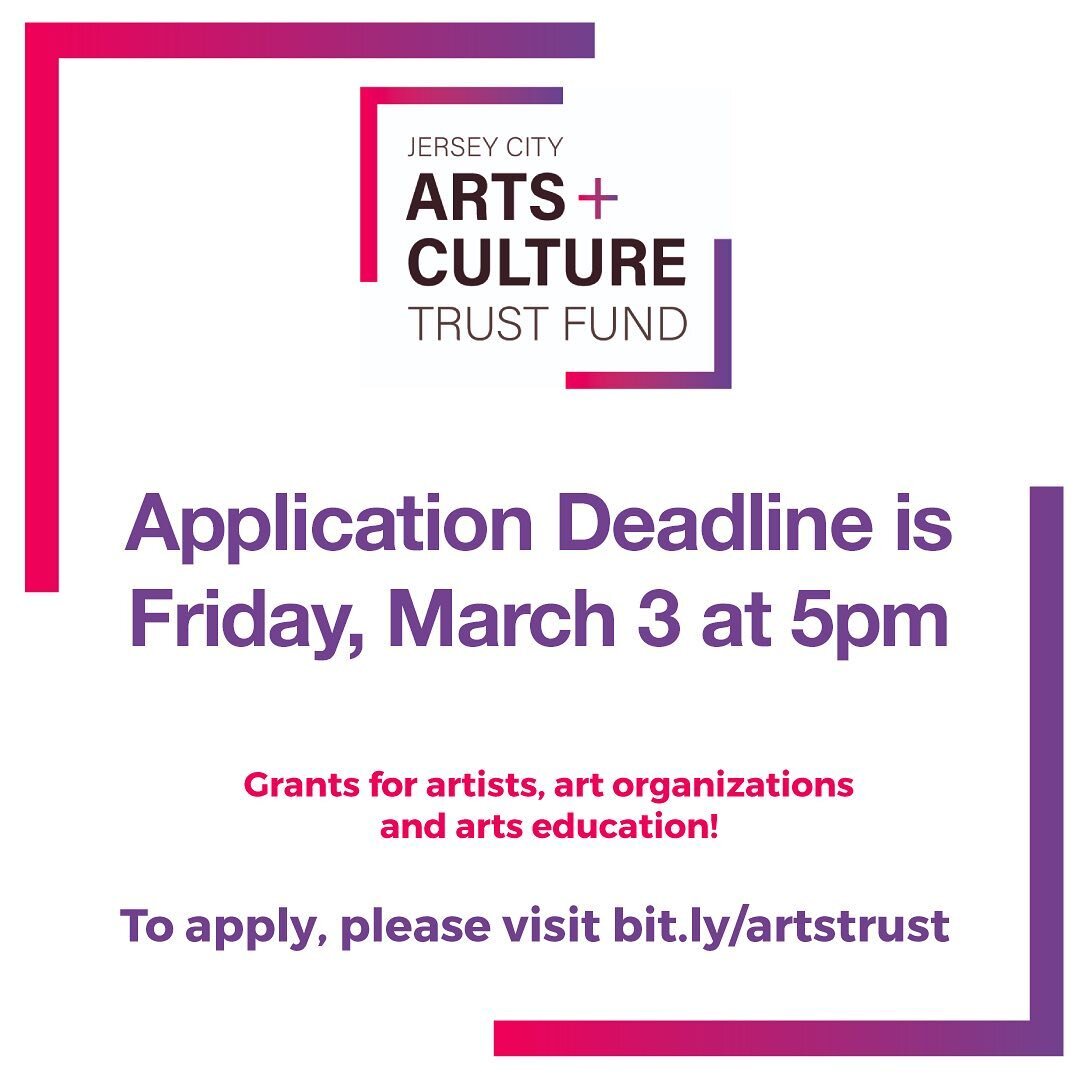 The deadline to apply for grants through the Jersey City Arts &amp; Culture Trust Fund is this Friday, March 3 at 5pm. Grants are available for artists and for arts organizations, across all artistic disciplines. 

Check the links in our Bio for gran