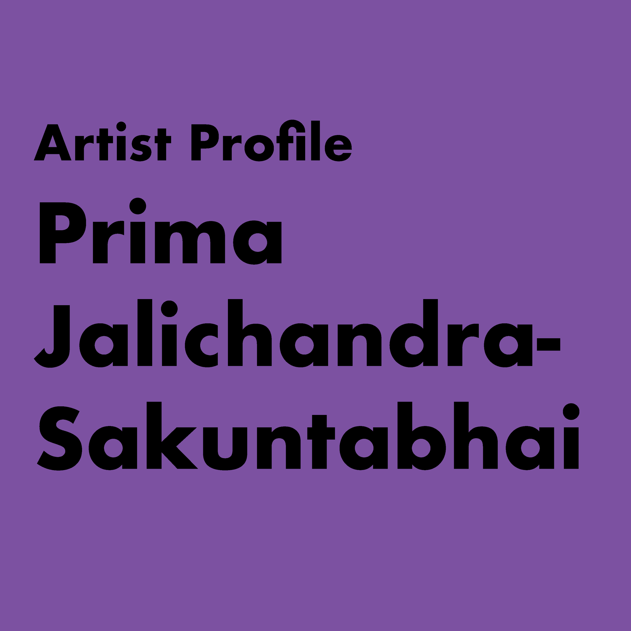 Artist Profile: Prima Jalichandra-Sakuntabhai
