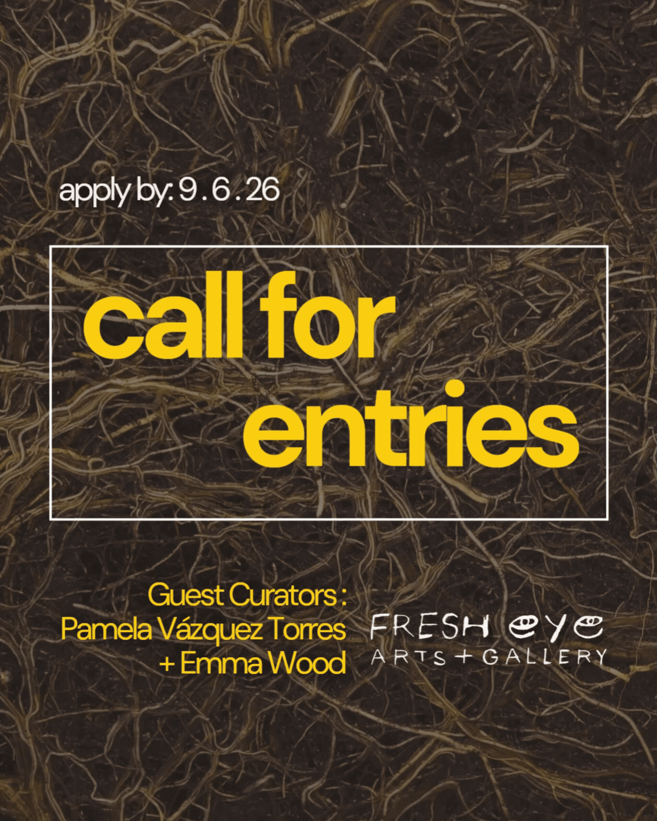 A dark brown, transparent image of intertwined roots. Animated text reads: Call for entries; Craft Ecologies. Static text reads: Guest curators: Pamela Vázquez Torres + Emma Wood. Fresh Eye arts + Gallery logo.