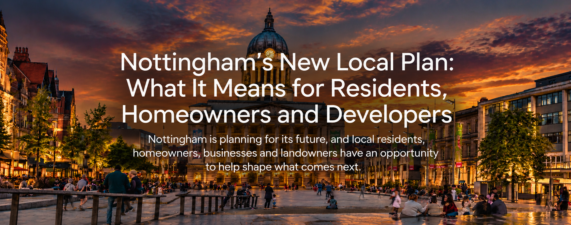 Nottingham’s New Local Plan: What It Means for Residents, Homeowners and Developers