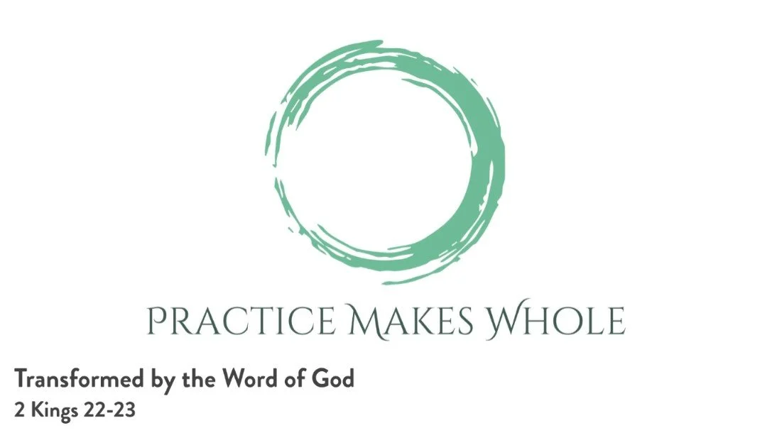 Practice Makes Whole | Transformed by the Word of God