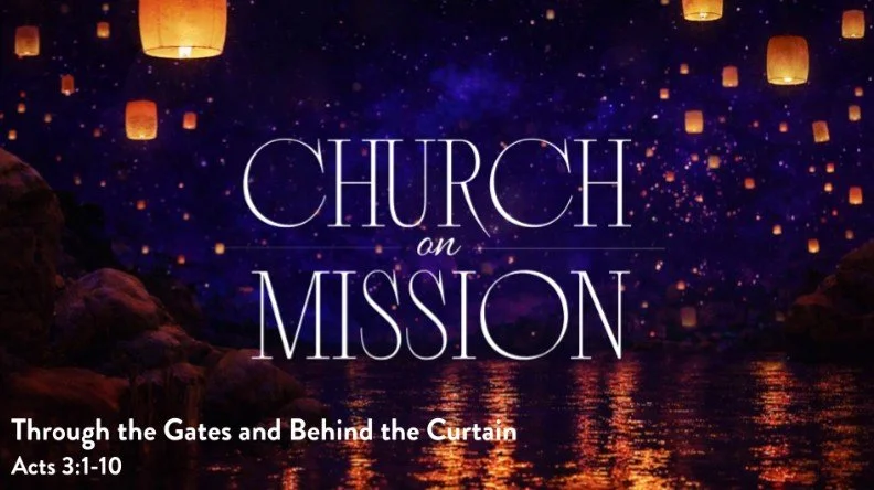 Church on Mission | Through the Gates and Behind the Curtain