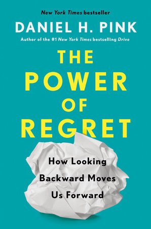 The Power of Regret by Daniel Pink