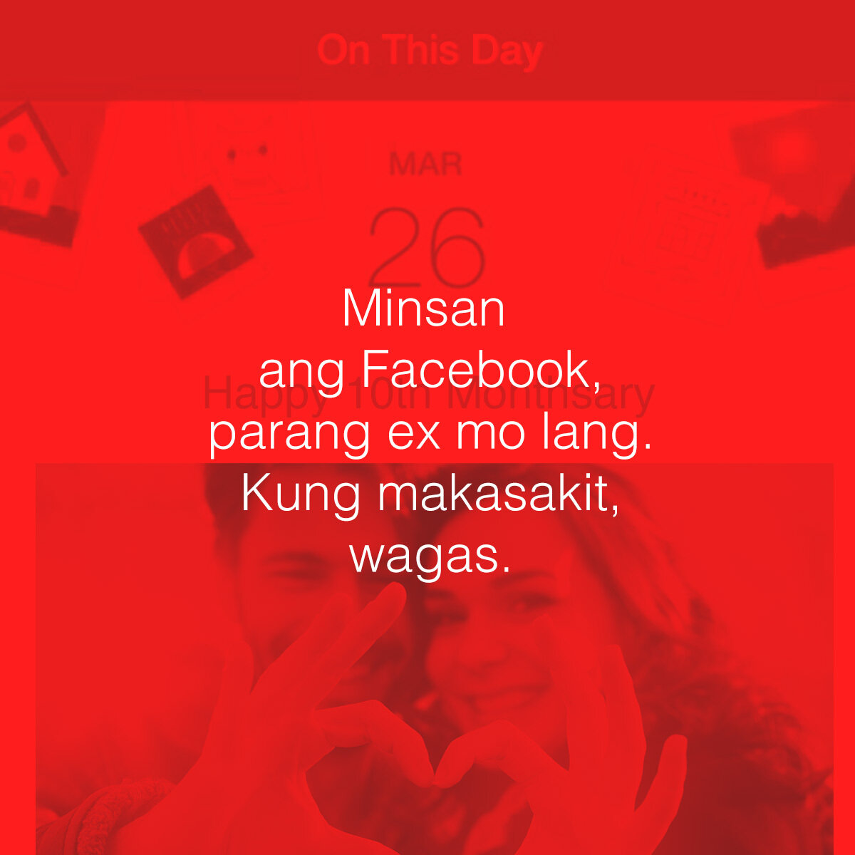 Translation: Sometimes, Facebook is just like your ex: endlessly hurting you