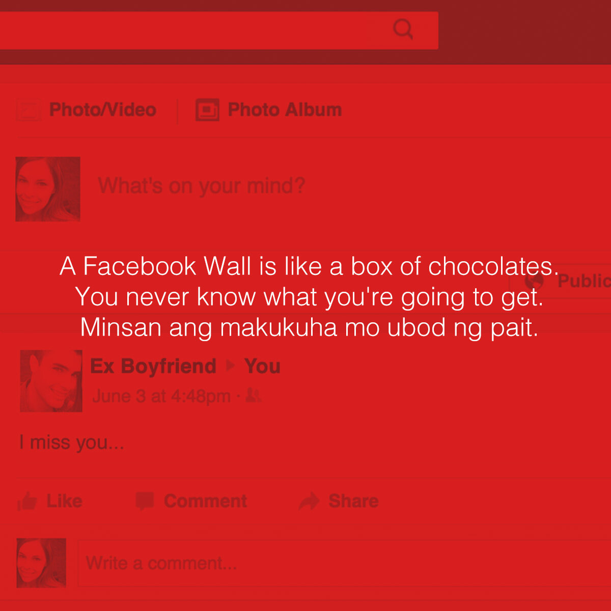 Translation: A Facebook Wall is like a box of chocolates. You never know what you're going to get. Sometimes you get something really sour.