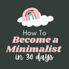 FREE Challenge: How to become a minimalist in 30 days — Minimize My Mess