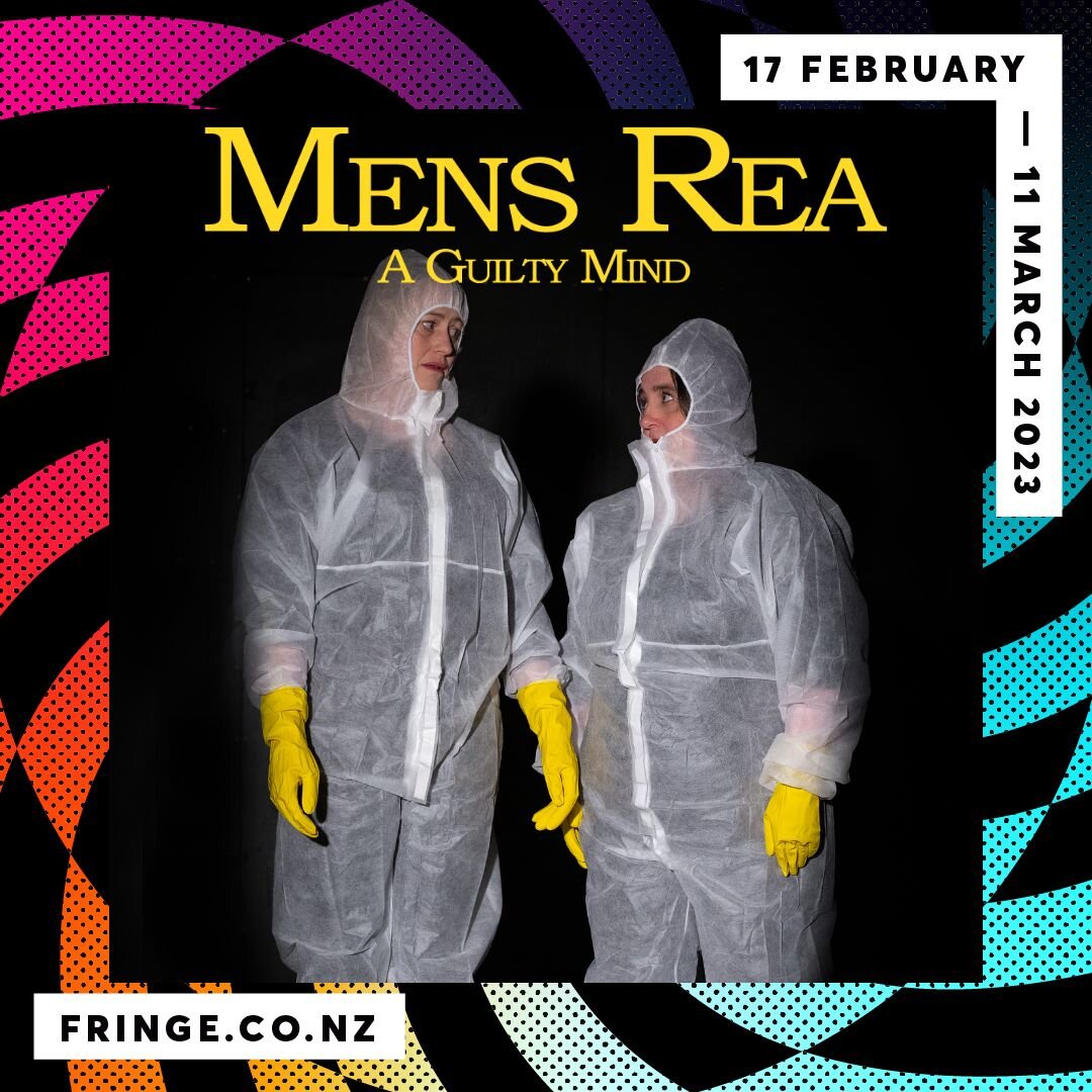 Lucky these two have listened to countless crime podcasts...they know exactly how to NOT GET CAUGHT. Unfortunately it is a bit more messy in &quot;real life&quot;. 

Tickets: https://fringe.co.nz/show/mens-rea-a-guilty-mind