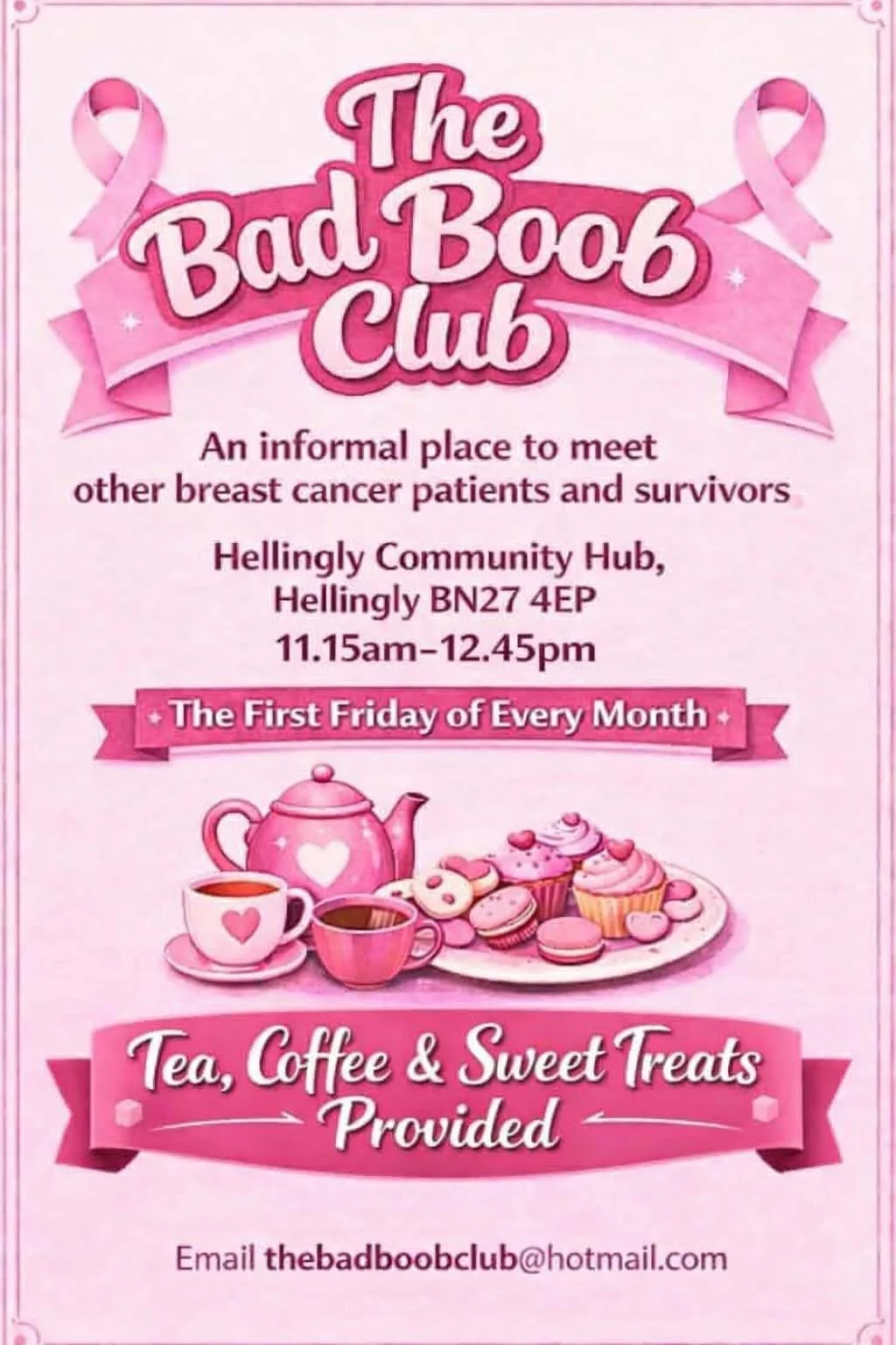 The Bad Boob Club, an informal place to meet other breast cancer patients and survivors. Hellingly Community Hub, BN27 4EP.Every first Friday of the month. 11.15am to 12.45pm. Tea, coffee and sweet treats provided. Email: thebadboobclub@hotmail.com