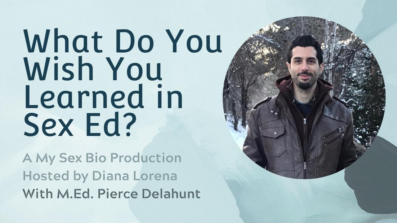 What Do You Wish You Learned in Sex Ed? with Pierce Delahunt