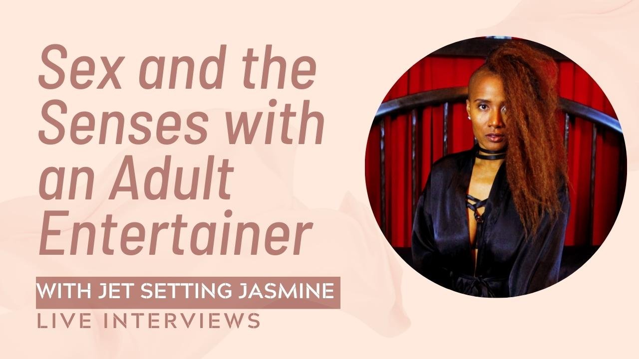 Sex and the Senses with an Adult Entertainer / Jett Setting Jasmine on My Sex Bio