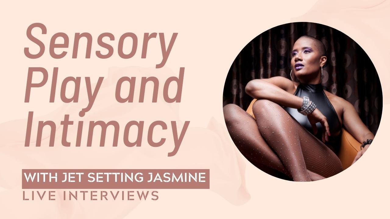 Sensory Play and Intimacy / Jett Setting Jasmine on My Sex Bio