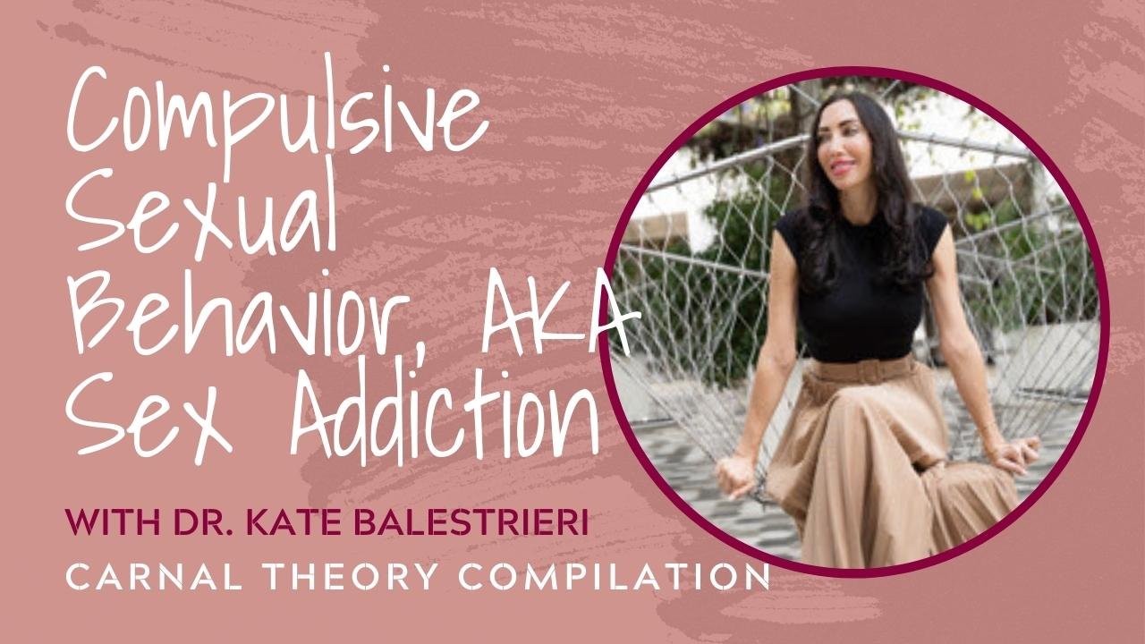 Compulsive Sexual Behavior / Dr. Kate Balestrieri on My Sex Bio