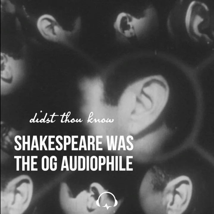 Putting the ear in ShakespEARe since like 1589 🎧
