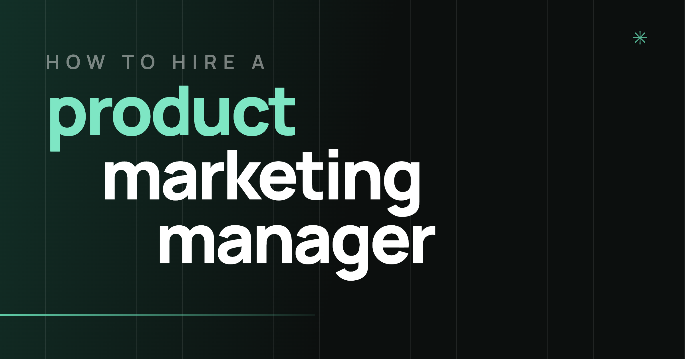 How to Hire a Product Marketing Manager: A Field Guide for B2B SaaS