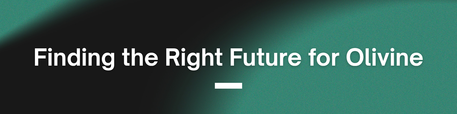 Finding the Right Future for Olivine