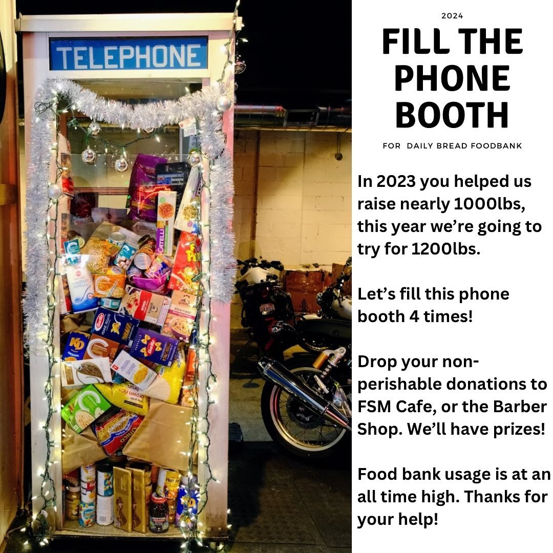 In 2023 you helped us raise nearly 1000lbs, this year we&rsquo;re going to try for 1200lbs.

Let&rsquo;s fill this phone booth 4 times!

Drop your non-perishable donations to FSM Cafe, or the Barber Shop.  Take a selfie with your donation, and tag @f