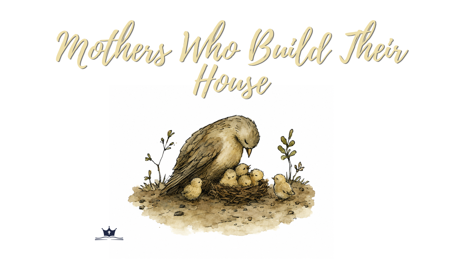 Mothers Who Build Their House