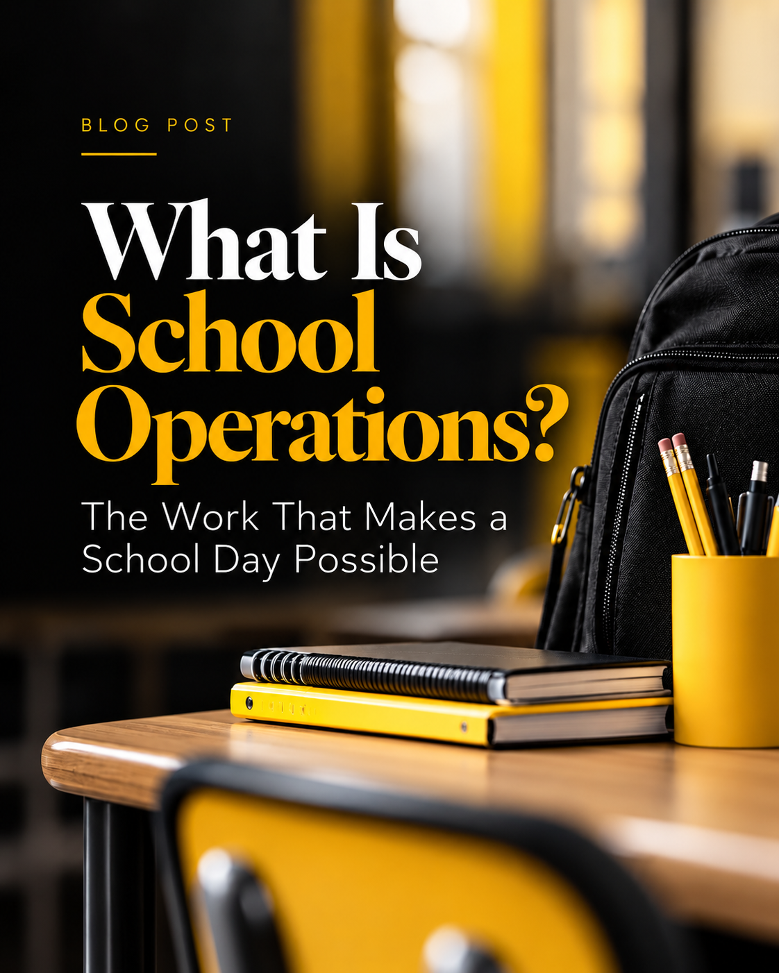 What Is School Operations? The Work That Makes a School Day Possible