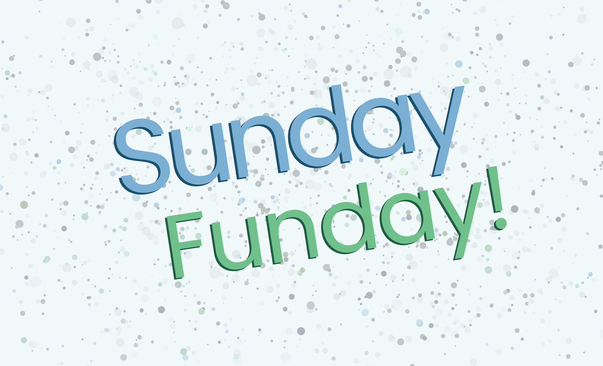 Sunday Funday!