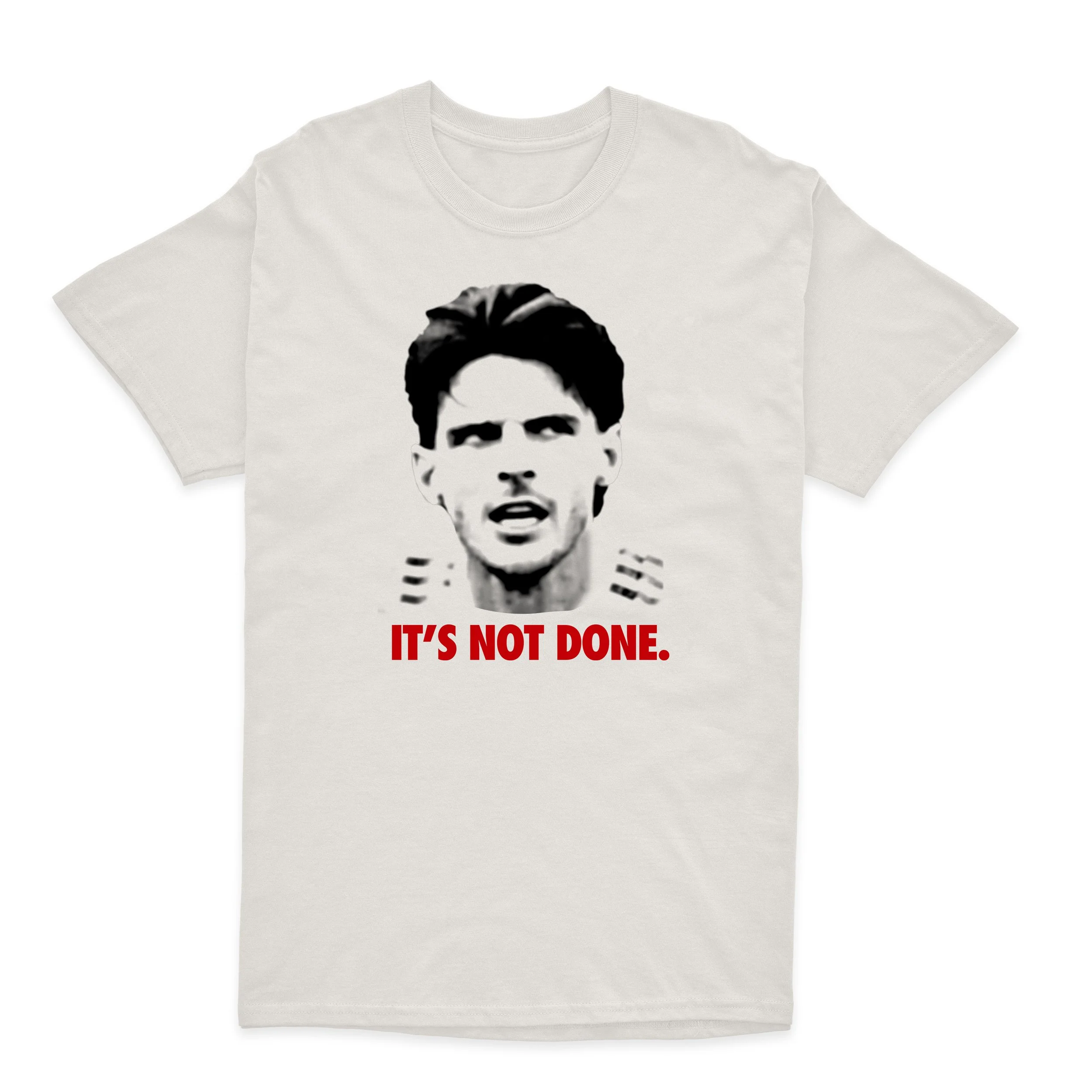 It's Not Done t-shirt