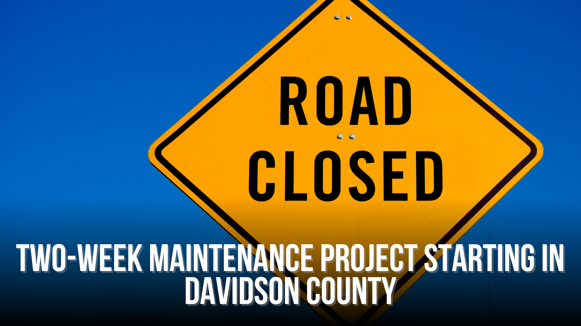 Twoweek maintenance project starting in Davidson County