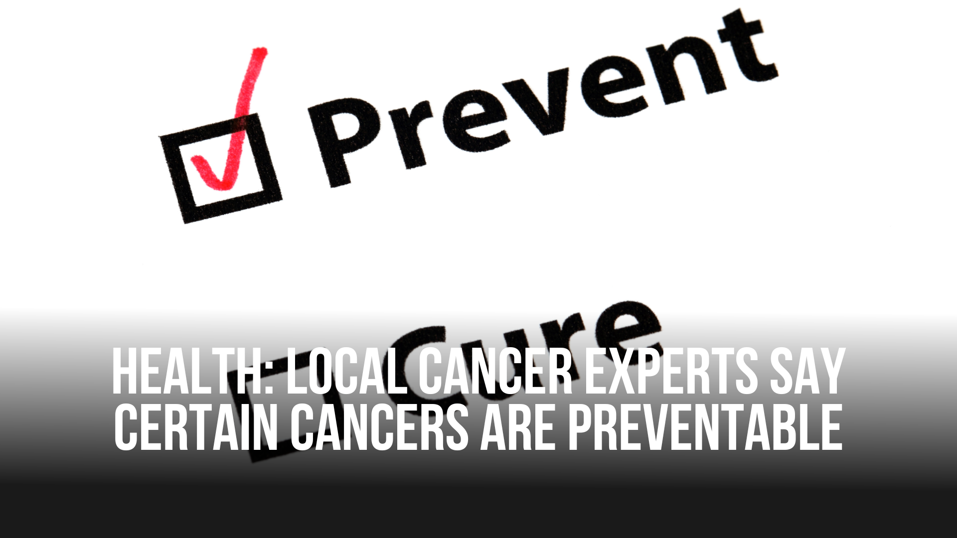 Preventable Letters Health: Local doctors say certain cancers are preventable ...