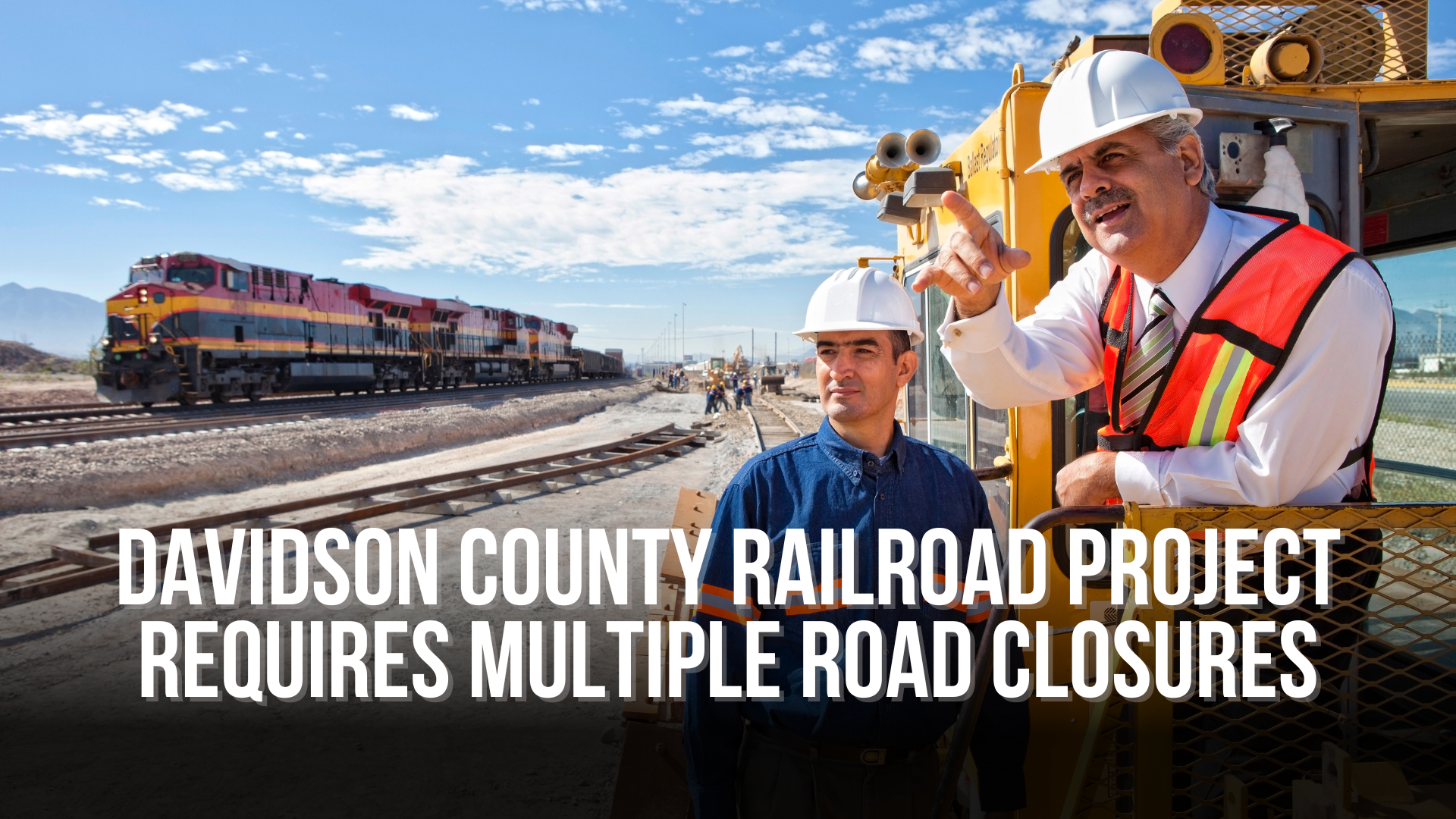 Davidson County Railroad Project requires multiple road closures ...
