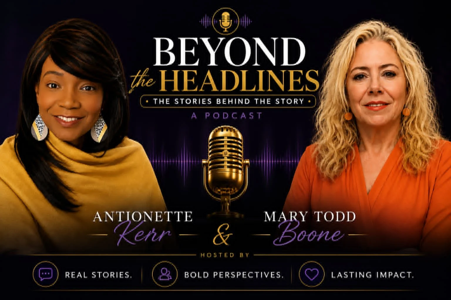 Mary Boone and Antionette Kerr Launch New Podcast, Beyond the Headlines
