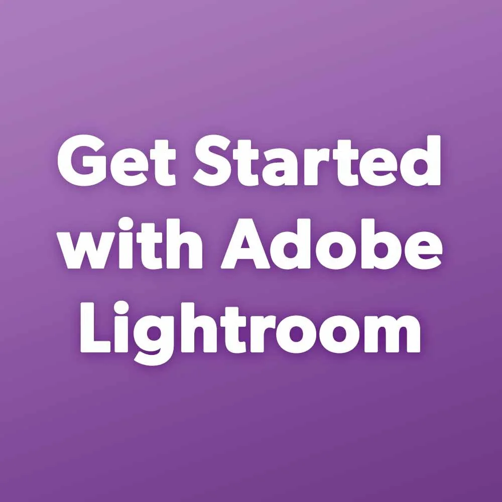 Get Started with Adobe Lightroom