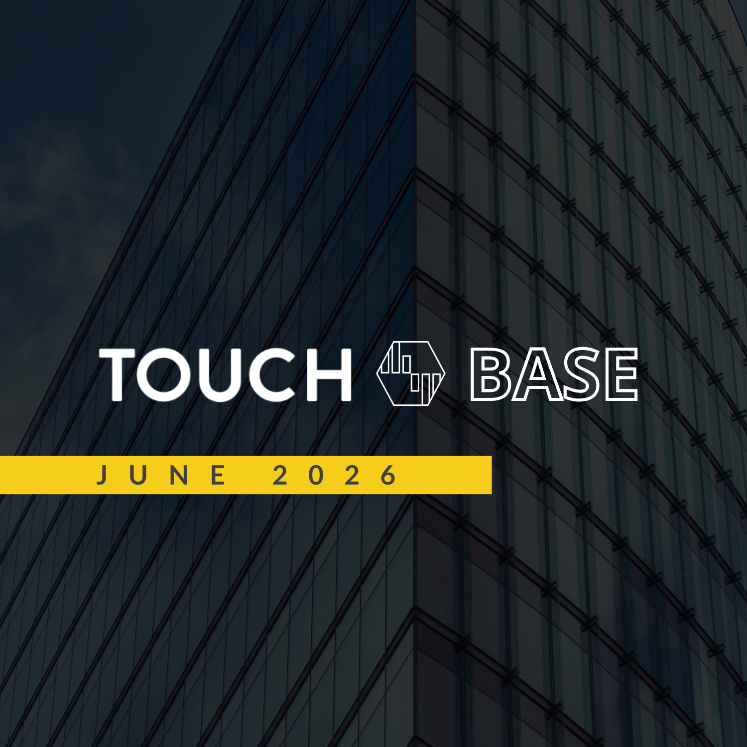 TOUCH BASE : June 2026 Edition