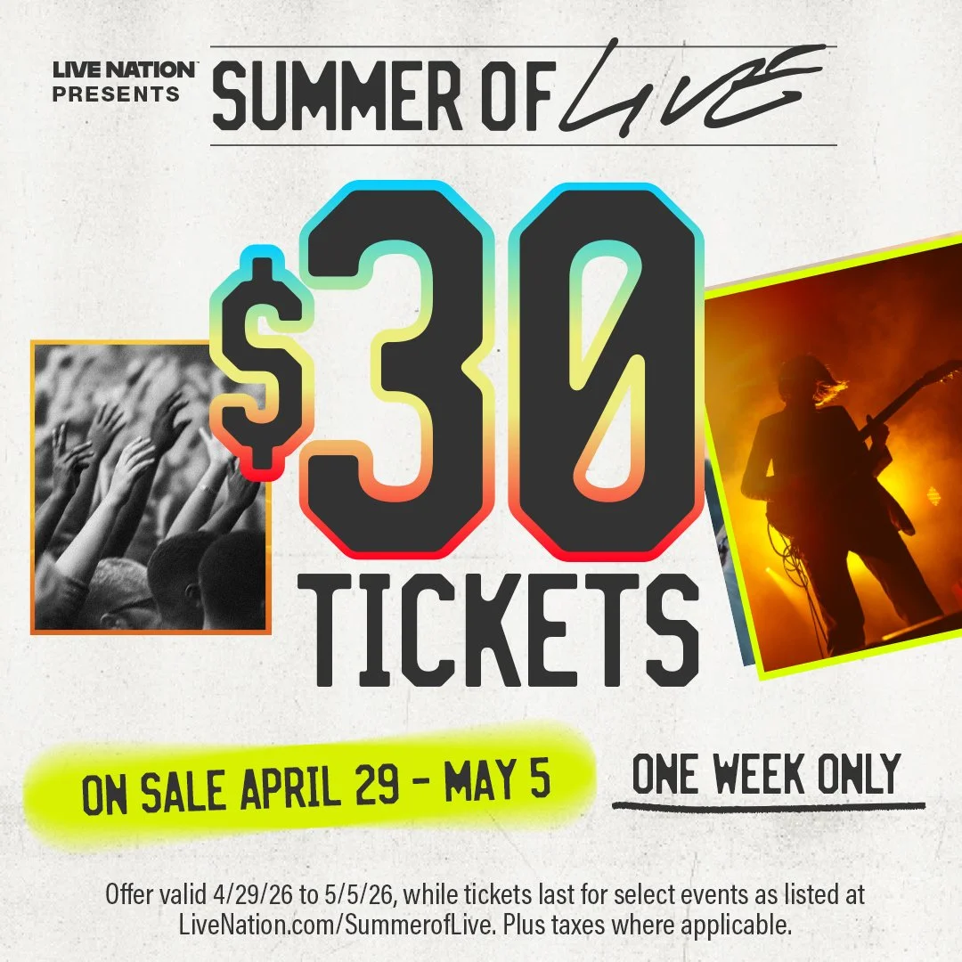 Right now you can get $30 tickets to our shows with Live Nation’s Summer of Live. Head to LiveNation.com/SummerofLive for more details.