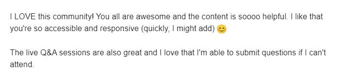 Screenshot of a text message or social media comment expressing appreciation for a community, mentioning accessibility, responsiveness, and live Q&A sessions, with a smiling emoji.