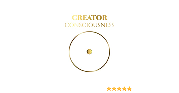 Creator Consciousness: Remember Why You Are Here  • By Ahaumna Ah Ma Yah