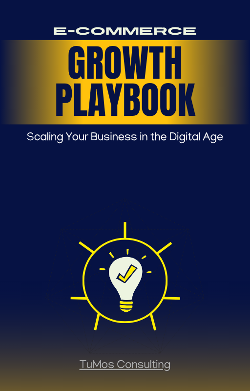Cover of an ebook titled "E-Commerce Growth Playbook" with a subtitle "Scaling Your Business in the Digital Age" and an illustration of a light bulb with a check mark inside, emanating a radiant glow. The publisher is TuMos Consulting.