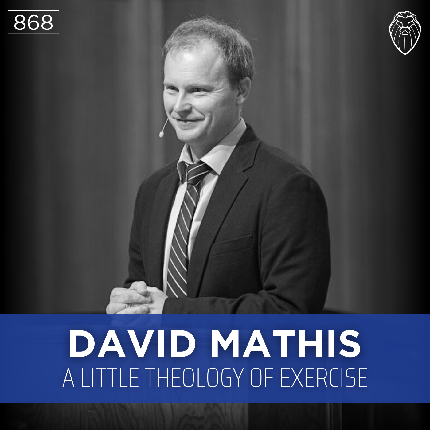 DAVID MATHIS | A Little Theology of Exercise (Ep. 868)