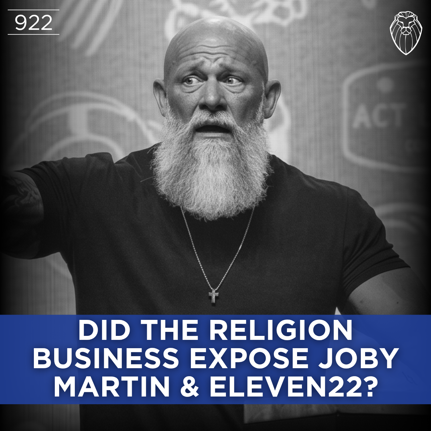 Did The Religion Business Expose Joby Martin &amp; Eleven22? (Ep. 922)