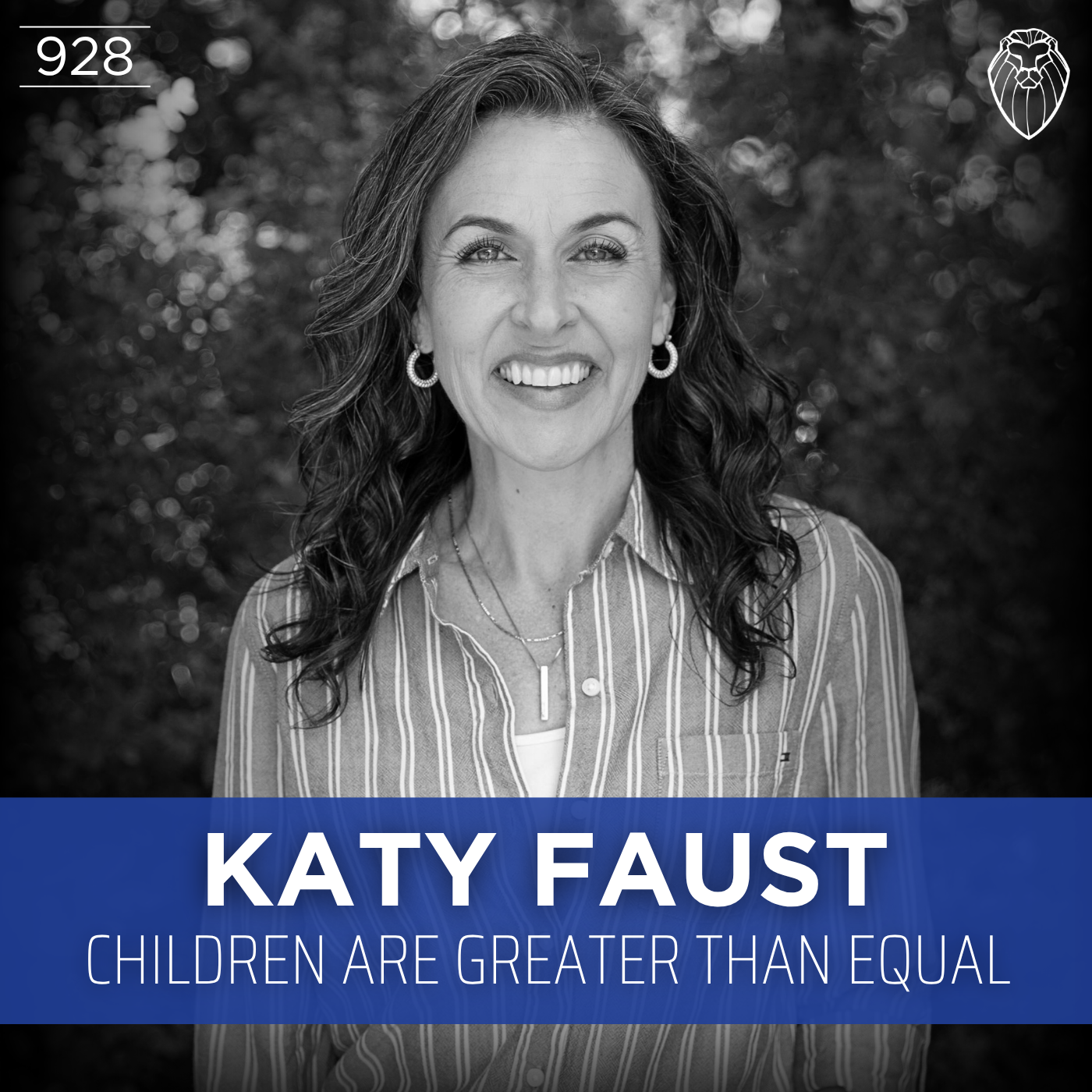 KATY FAUST | Children are Greater Than Equal (Ep. 928)