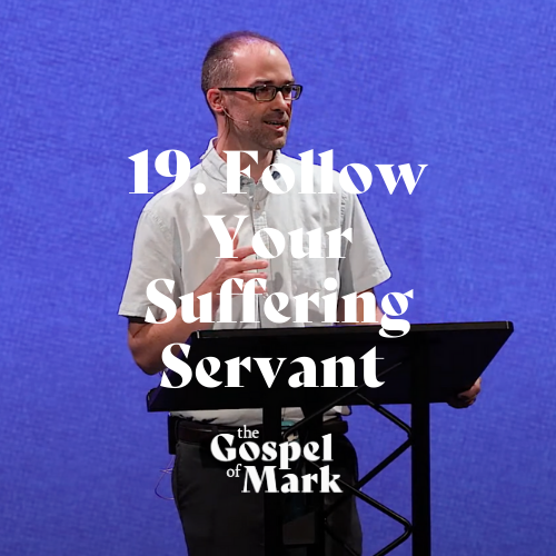 #19: Follow Your Suffering Servant