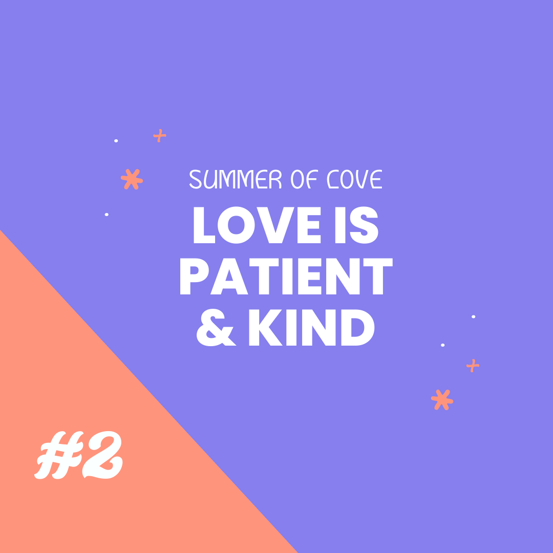 Love Is Patient &amp; Kind
