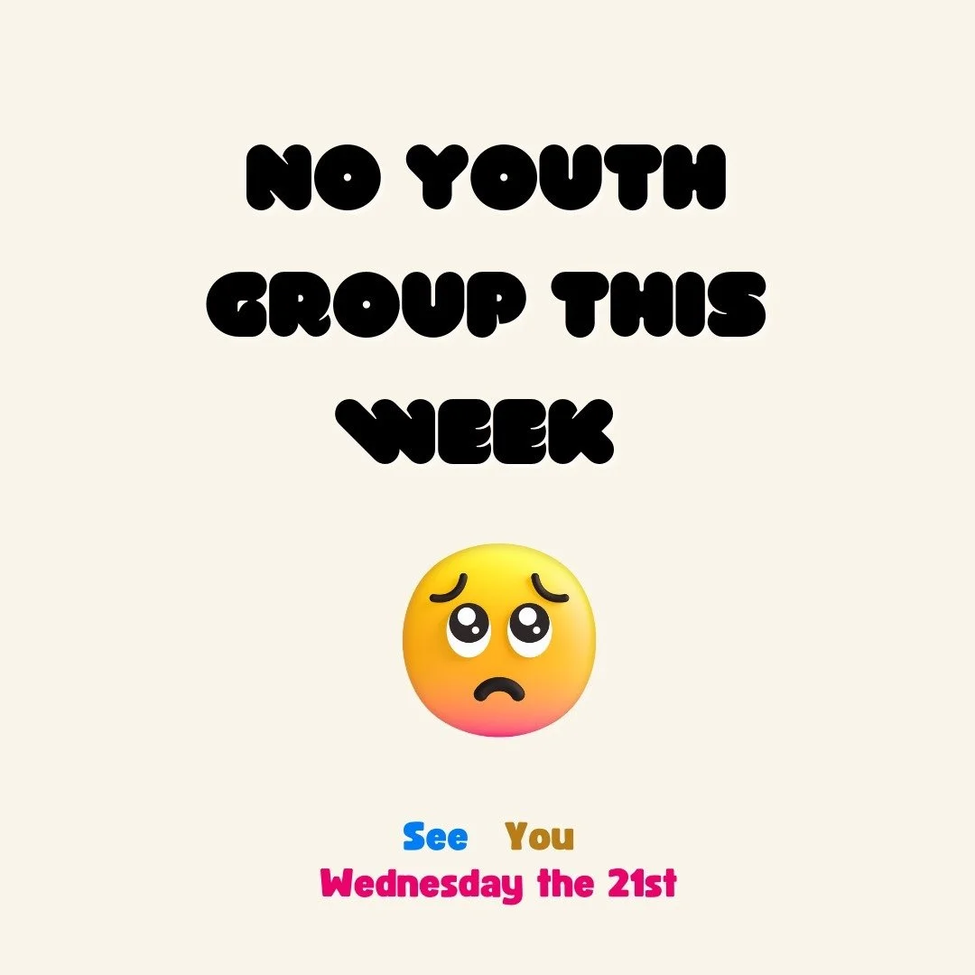 No youth group this week but we will you the next!
