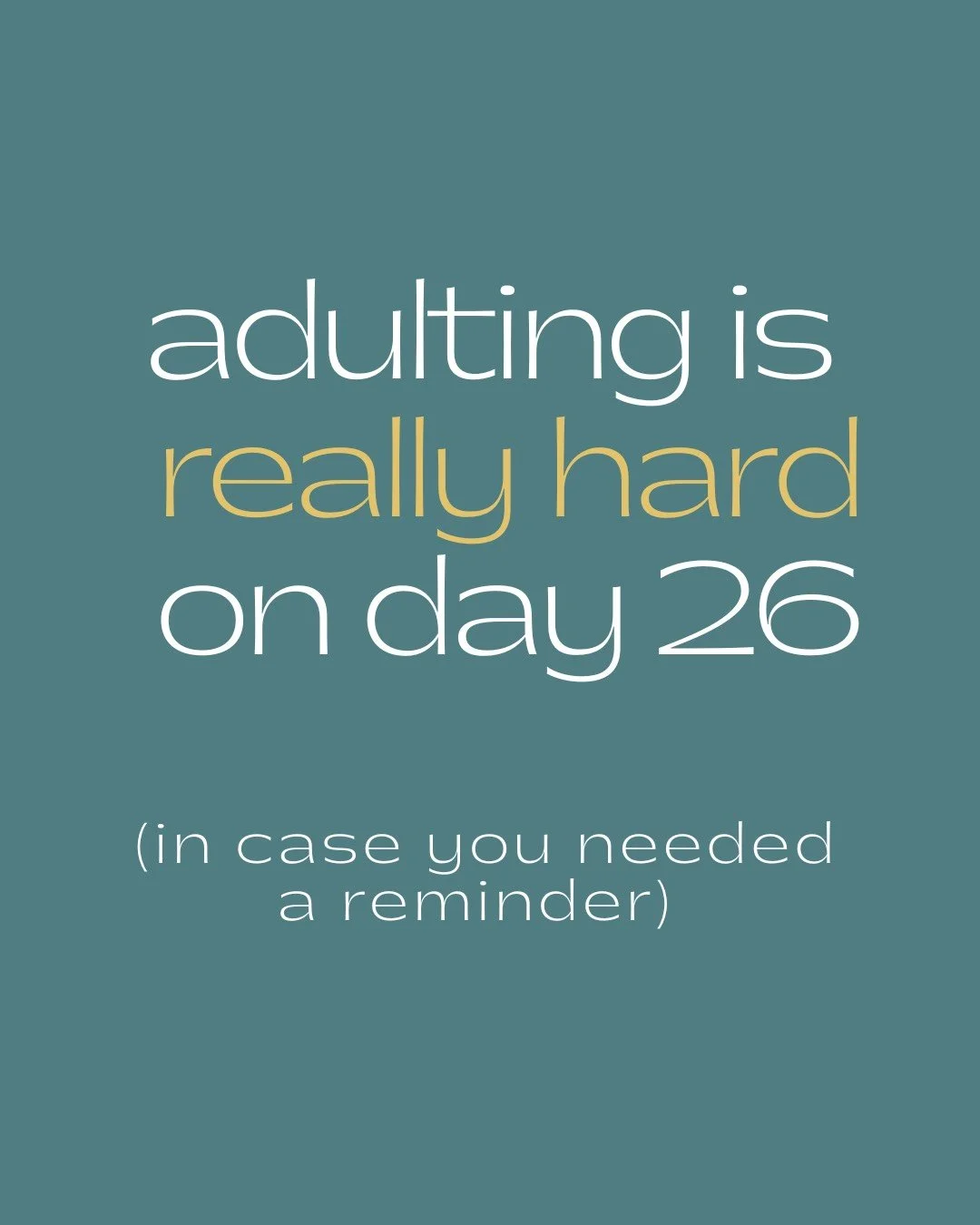 This is my reality today!

If you too are on day 26, know that I see you and that this day too shall pass! 

Get a cup of tea, a warm blanket and take lots of mini rest breaks today. You will not win the marathon today...