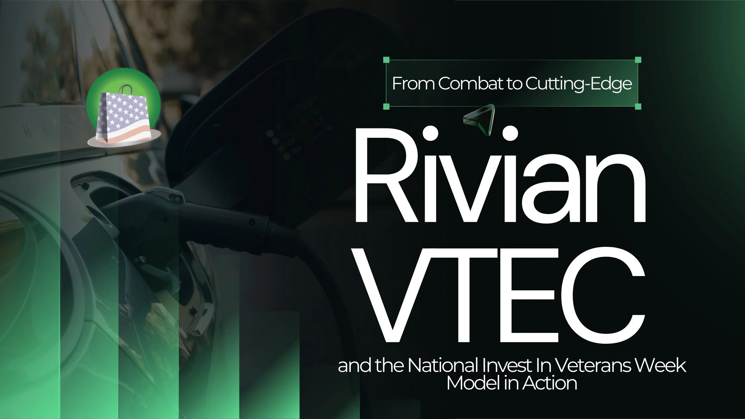 From Combat to Cutting-Edge: Rivian, VTEC, and the National Invest In Veterans Week Model in Action
