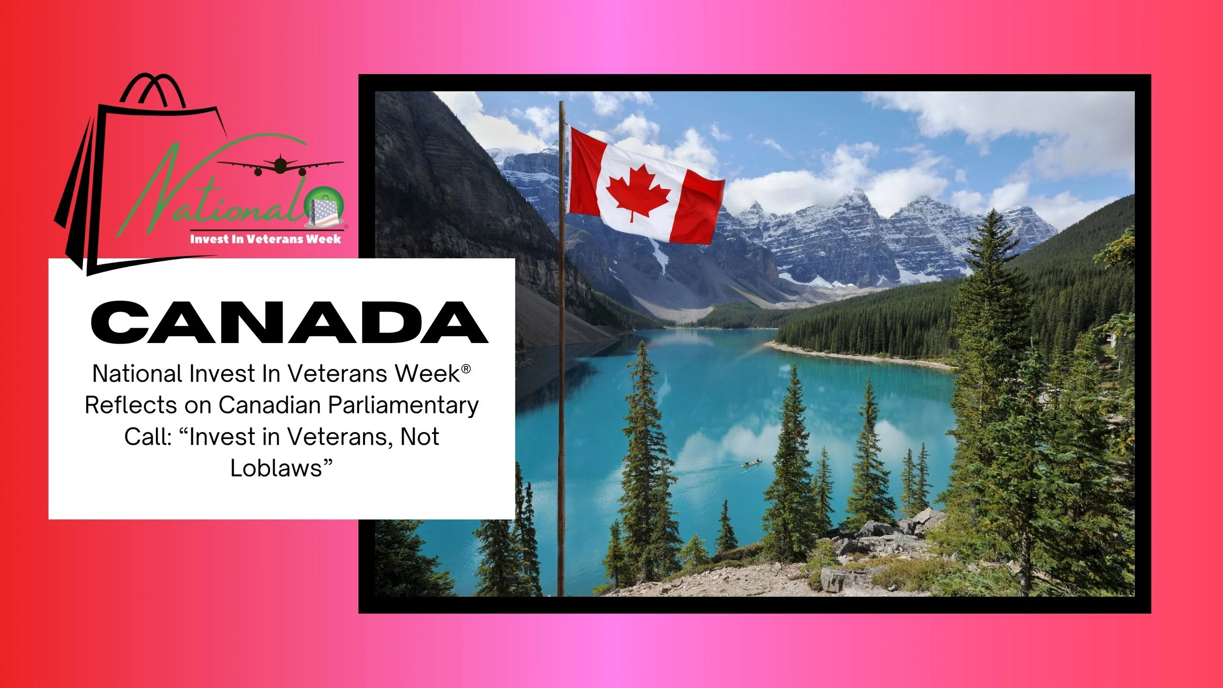 National Invest In Veterans Week® Reflects on Canadian Parliamentary Call: “Invest in Veterans, Not Loblaws”