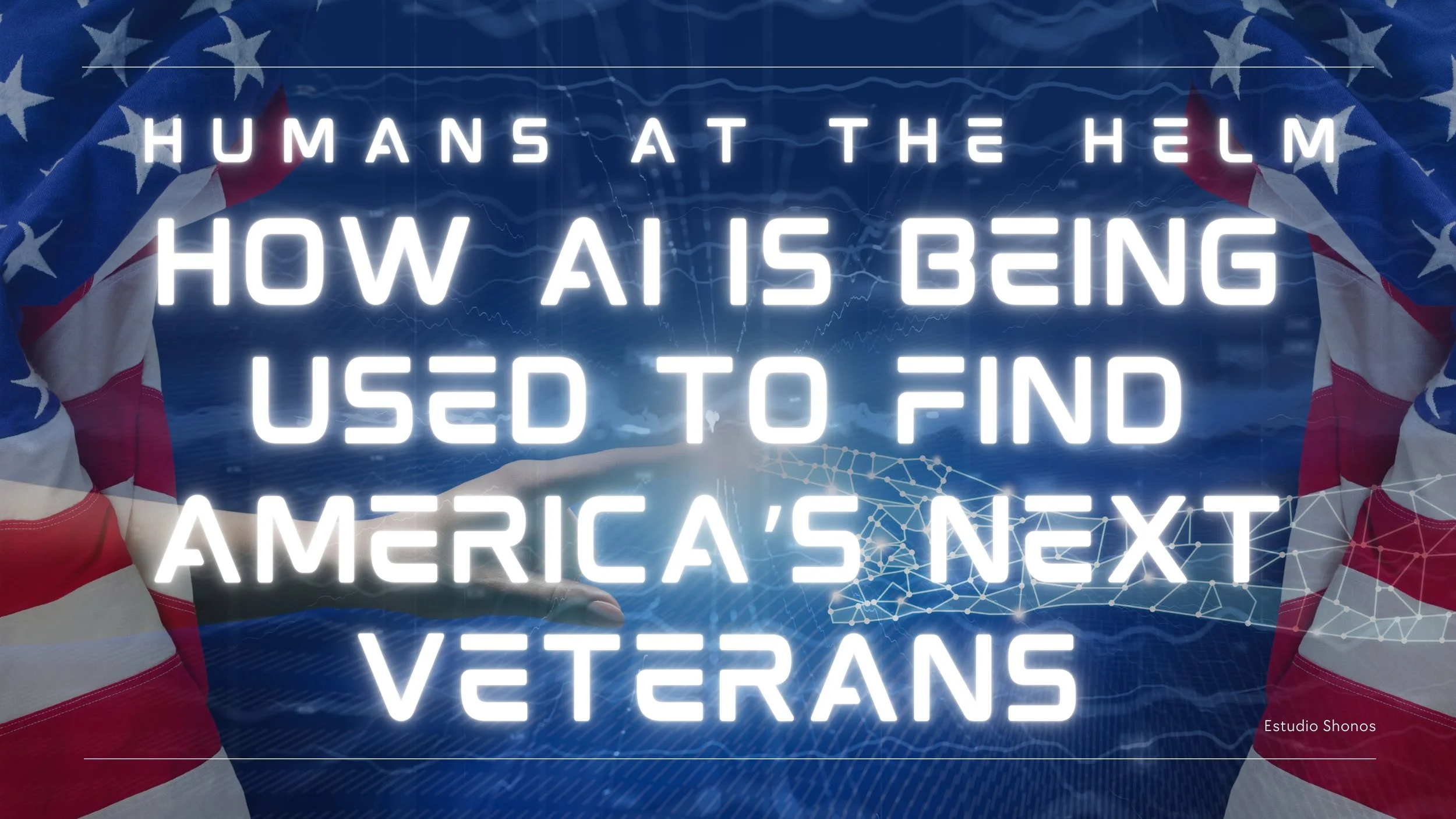 Humans at the Helm: How AI Is Being Used to Find America’s Next Veterans