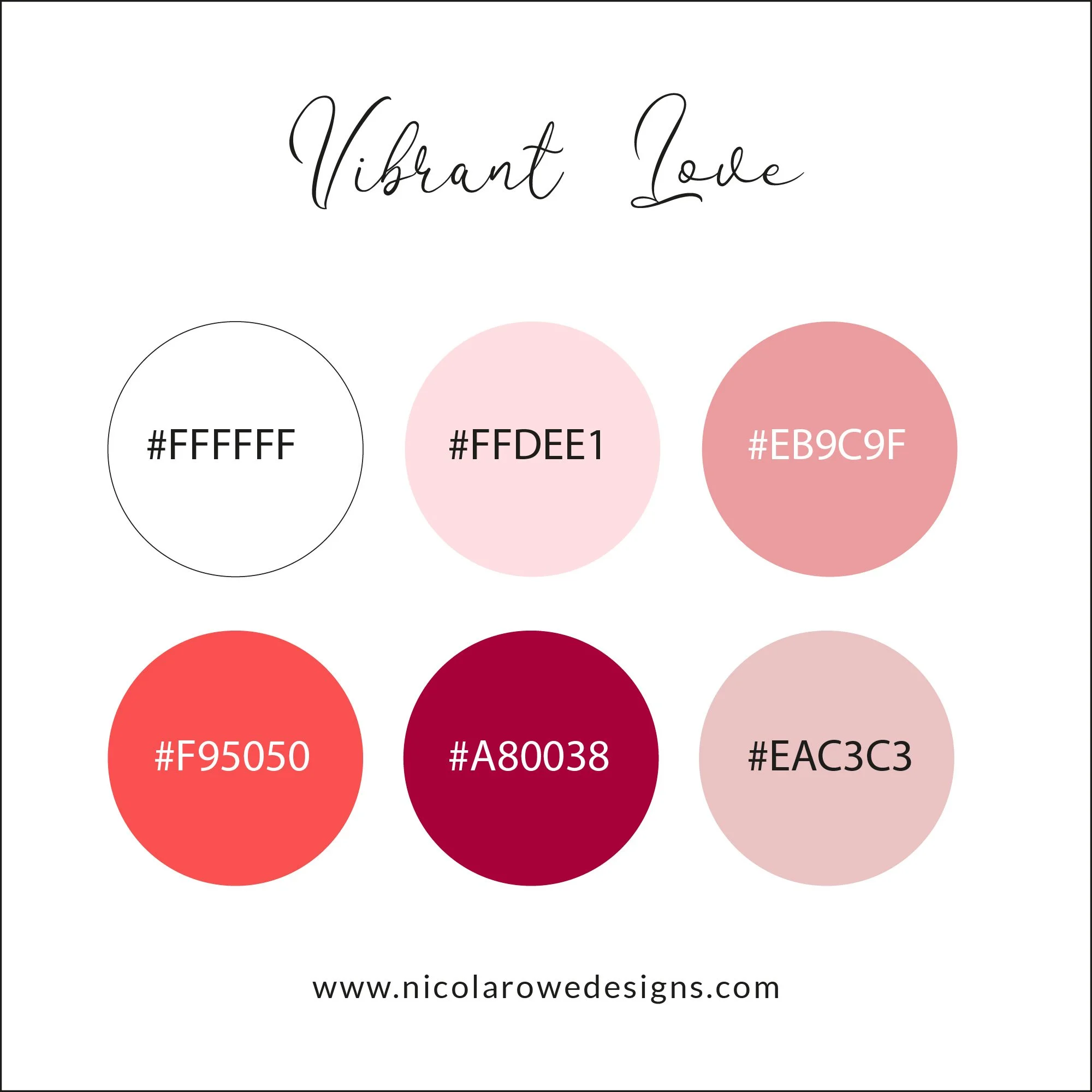 Color palette titled 'Vibrant Love' with six circular color swatches labeled with hex codes, ranging from white to various shades of pink and red, with the website 'www.nicolarowdesigns.com' at the bottom.
