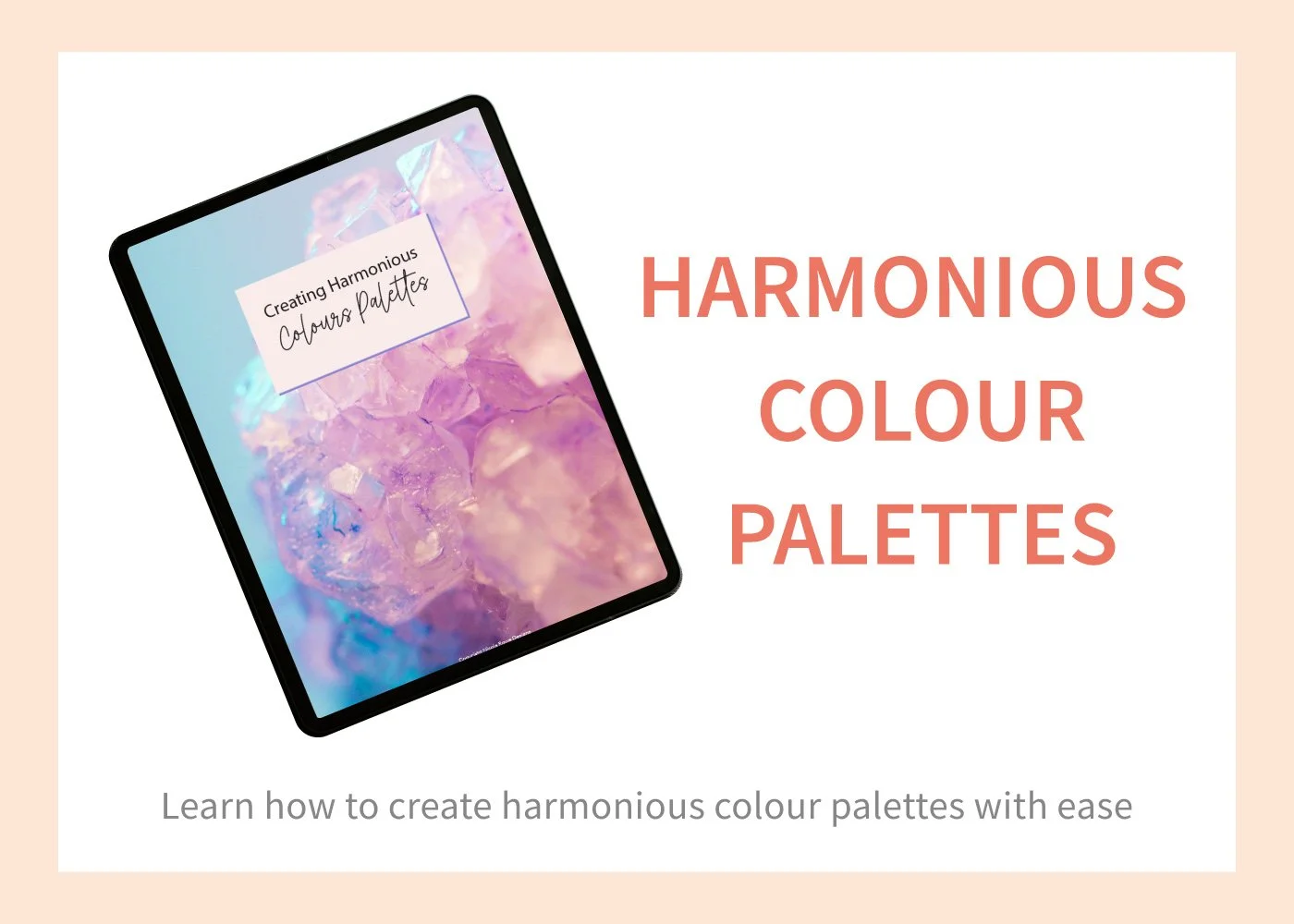 A digital screen showing a purple and pink crystalline structure with text "Creating Harmonious Colours Palettes". To the right, large red text reads "HARMONIOUS COLOUR PALETTES". Below, smaller gray text states "Learn how to create harmonious colour palettes with ease."