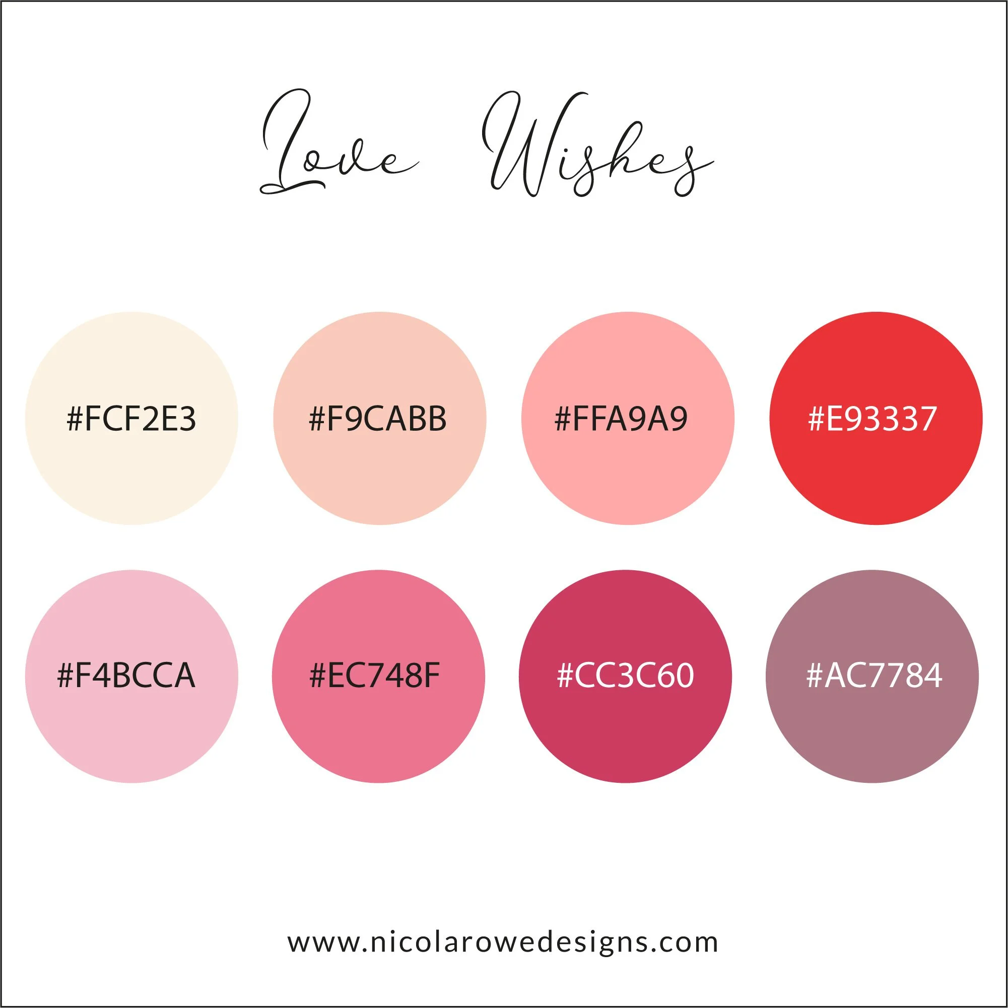 Color palette titled 'Love Wishes' with eight pastel and vibrant colors arranged in two rows. Each color is labeled with its hex code: #FCF2E3, #F9CABB, #FFA9A9, #E93337, #F4BCC7, #EC748F, #CC3C60, #AC7784. The website www.nicolarowedesigns.com is at the bottom.
