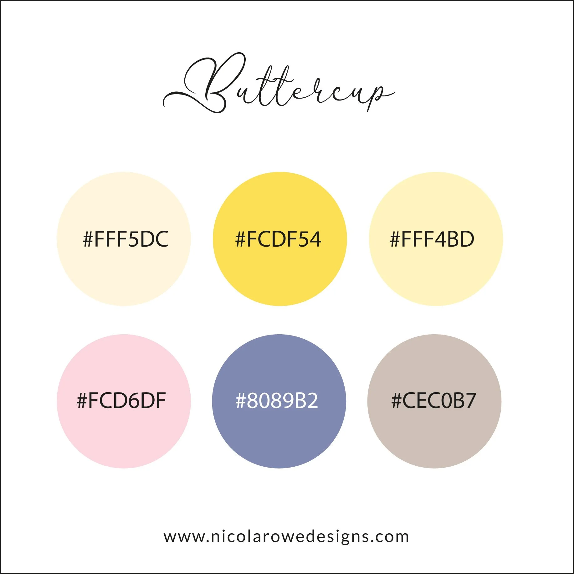 A color palette titled "Buttercup" with six circular swatches containing hexadecimal color codes: #FFF5DC, #FCDF54, #FFF4BD, #FCD6DF, #8089B2, #CE0B7. The palette includes pastel yellow, vibrant yellow, light cream, soft pink, muted blue, and beige. The website www.nicolarowedesigns.com is displayed at the bottom.