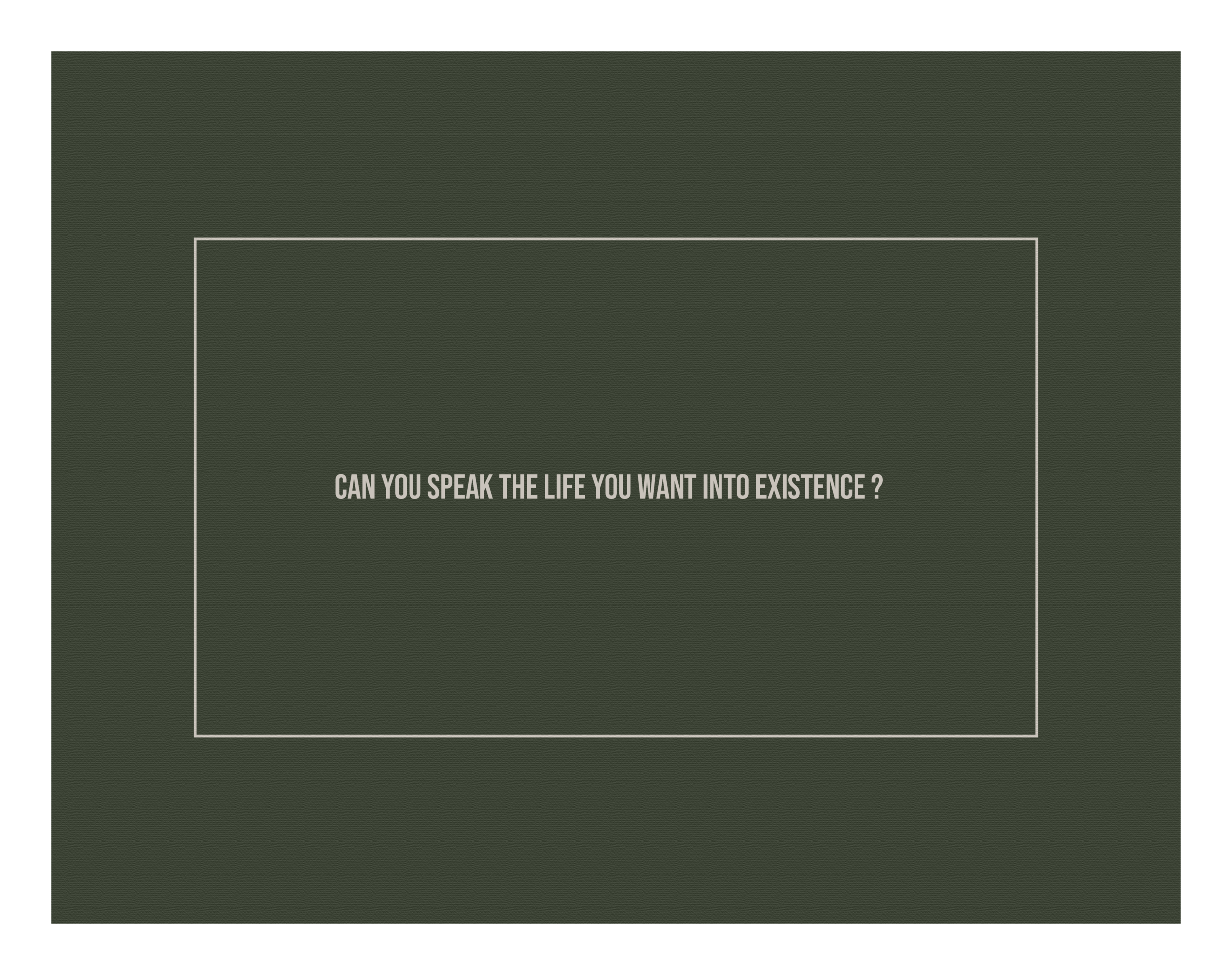 SPEAKING THE LIFE YOU WANT?